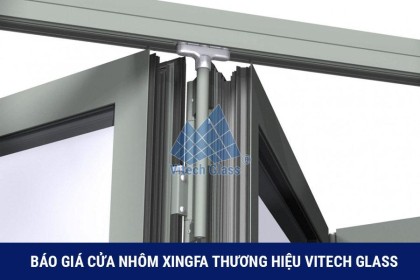 [ CHI TIẾT ] Báo giá cửa nhôm xingfa chất lượng của Vitech Glass
